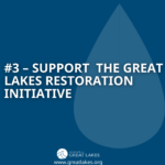 #3 - Support the Great Lakes Restoration Initiative